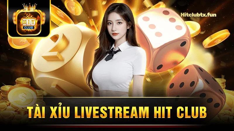 Tài xỉu livestream Hit Club